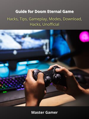 cover image of Guide for Doom Eternal Game, Hacks, Tips, Gameplay, Modes, Download, Hacks, Unofficial